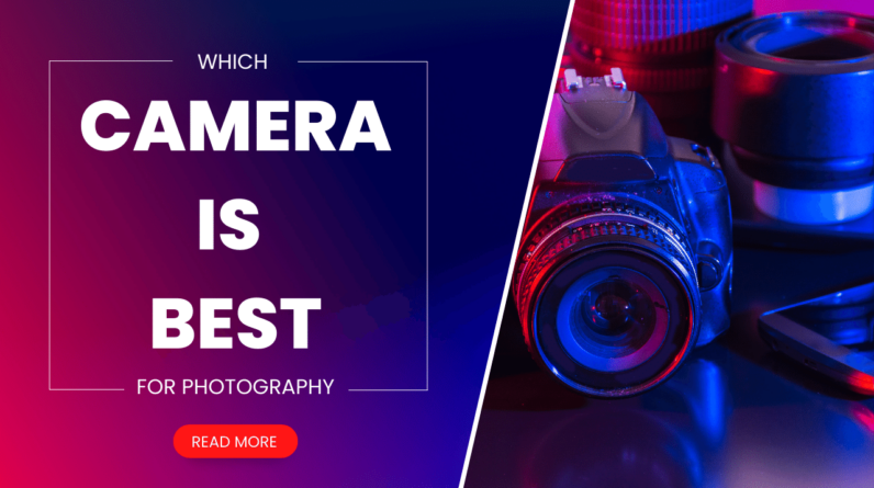 Which Camera is Best for Photography